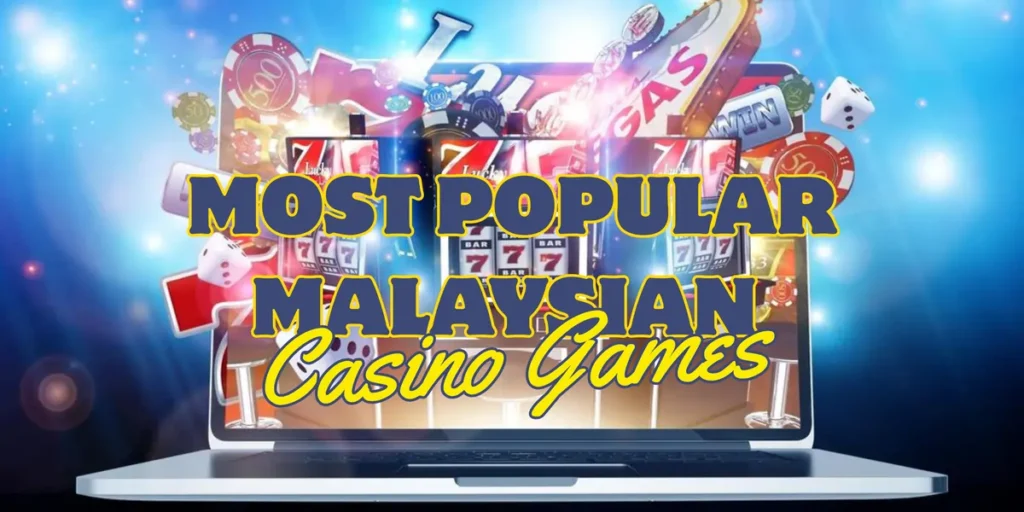 Most Popular Malaysian Casino Games 2026