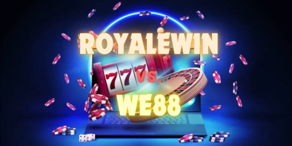 Detailed Royalewin vs. We88 gaming comparison for Malaysia online casino users